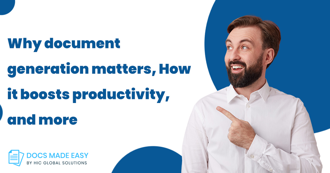 Why document generation matters, How it boosts productivity, and more