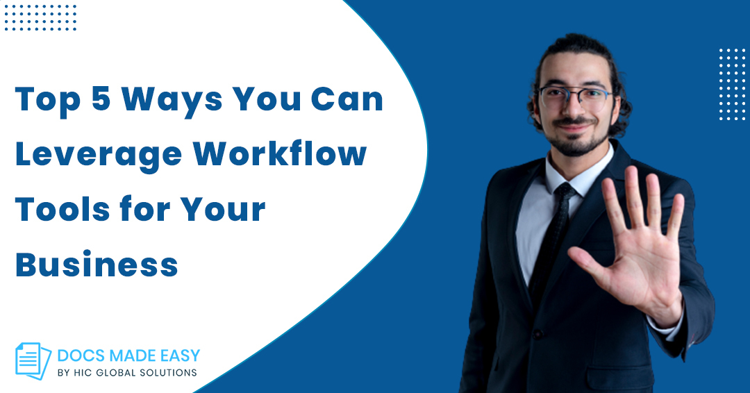 Top 5 Ways You Can Leverage Workflow Tools for Your Business